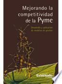 Mejorando la Competitividad de la Pyme Desarrollo y Aplicación de Modelos de Gestión
