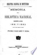 Memoria de la Biblioteca Nacional correspondiente a los año de 1881 y 1882 por su actual Director el Doctor Pedro Masacró y Sosa
