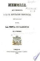 Memoria que presenta a la H. Diputacion Provincial de Caracas en 1851 la Junta de Caminos de la Provincia. [With three folding tables.]