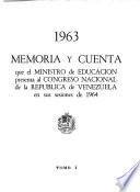 Memoria y cuenta que el Ministro de Educación presenta al Congreso Nacional de la República de Venezuela en sus sesiones de ...