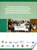 Memoria y Declaracion 2004 La integracion de la agricultura urbana y periurbana en el desarrollo sostenible de las municipalidades. Segunda reunion interinstitucional
