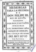 Memorias para la historia de Don Felipe III. rey de España ...