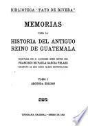 Memorias para la historia del antiguo reino de Guatemala