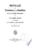 Mensaje del Presidente de la República Dr. D. Claudio Williman á la H. Asamblea General al inaugurarse el 3er períodode la XXIII legislatura, 15 de febrero de 1910