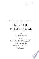 Mensaje presidencial del Dr. Raúl Alfonsín a la honorable Asamblea Legislativa en la apertura del 107o período de sesiones ordinarias