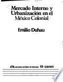 Mercado interno y urbanización en el México colonial