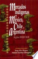 Mercados indígenas en México, Chile y Argentina, siglos XVIII-XIX