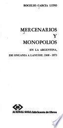 Mercenarios y monopolios en la Argentina de Organía a Lanusse, 1966-1971