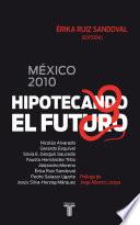 México 2010. Hipotecando el futuro