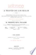 México á través de los siglos: Chavero, A. Historia antigua de la conquista. [1888
