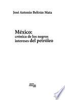México--crónica de los negros intereses del petróleo
