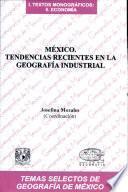 Mexico. Tendencias Recientes en la Geografia Industrial