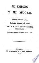 Mi Empleo Y Mi Muger. Comedia En Tres Actes, Traducida libremente del frances Por D. Manuel Breton De Los Herreros