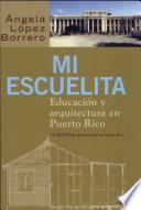 Mi escuelita, educación y arquitectura en Puerto Rico