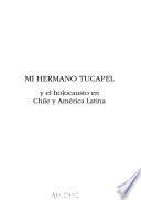 Mi hermano Tucapel y el holocausto en Chile y América Latina