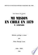 Mi misión en Chile en 1879 y anexos