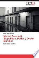 Michel Foucault: Biopolítica, Poder y Orden Mundial