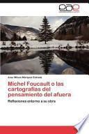 Michel Foucault o las cartografías del pensamiento del afuera