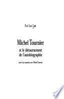 Michel Tournier et le détournement de l'autobiographie