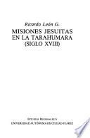 Misiones Jesuitas en la Tarahumara (siglo XVIII)