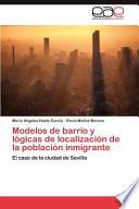 Modelos de Barrio Y Lógicas de Localización de la Población Inmigrante