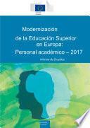 Modernización de la educación superior en Europa: personal académico 2017. Informe de Eurydice