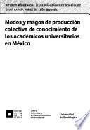 Modos y rasgos de producción colectiva de conocimiento de los académicos universitarios en México