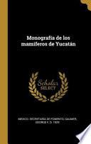 Monografía de Los Mamíferos de Yucatán