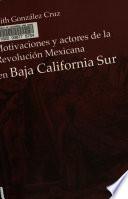 Motivaciones y actores de la Revolución Mexicana en Baja California Sur
