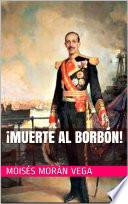 ¡Muerte al Borbón!