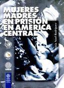 Mujeres madres en prisión en América Central