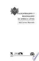 Multilateralismo y regionalismo en América Latina