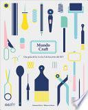 Mundo Craft: Una Guía de la A A La Z de Las Artes del DIY