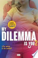 My Dilemma Is You. Te Amo o Te Odio / My Dilemma Is You. I Love You or I Hate You 2