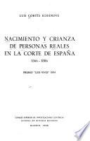 Nacimiento y crianza de personas reales en la corte de España, 1566-1886