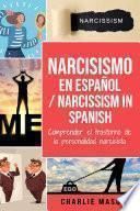 Narcisismo en español/ Narcissism in Spanish: Comprender el trastorno de la personalidad narcisista