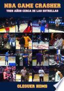 NBA Game Crasher: Tres años cerca de las estrellas