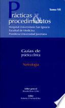 Nefrología. Prácticas & procedimientos. Guías de práctica clínica. Tomo VII