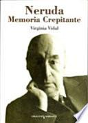 Neruda, memoria crepitante
