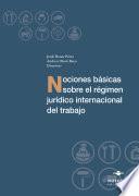 Nociones básicas sobre el régimen jurídico internacional del trabajo