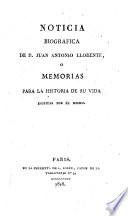 Noticia biografica de D. Juan Antonio Llorenté; o Memorias para la historia de su vida, escritas por él mismo