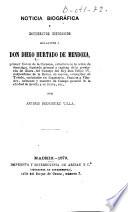 Noticia biográfica y documentos historicos relativos á Don Diego Hurtado de Mendoza, primer Conde de la Corzana ...