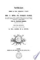 Noticias sobre la vida, escritos y viajes del Rmo. P. Mtro. Fr. Enrique Florez