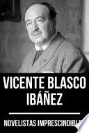 Novelistas Imprescindibles - Vicente Blasco Ibáñez