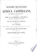 Novisimo diccionario de la lengua Castellana, que comprende la ultima ed. integra del publ. por la academia espanola