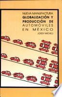 Nueva manufactura, globalización y producción de automóviles en México