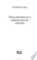 Nuevas fronteras de la narrativa uruguaya, 1960-1993