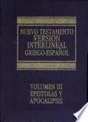 Nuevo Testamento. Versión interlineal griego español. Vol. 3 Epístolas y Apocalipsis