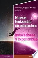 Nuevos horizontes en educación: innovaciones y experiencias