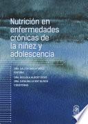 Nutrición en enfermedades crónicas de la niñez y adolescencia